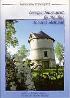 Lorsque tournaient les Moulins de St Memmie - M-Cline DAMAGNEZ - Editons Les Amis des Moulins Marnais