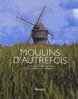 Moulins d'Autrefois - Christophe Lefbure - Ed Arthaud