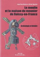 Le moulin et la maison du meunier  Roissy en France - archologie