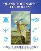 Quand tournaient les moulins - Loire Atlantique