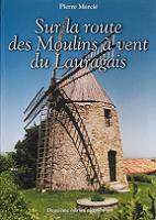 Sur la route des moulins à vent du Lauragais, 2e édition augmentée - Pierre Mercié (auteur et éditeur)